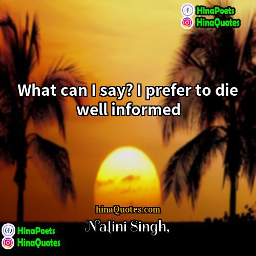 Nalini Singh Quotes | What can I say? I prefer to